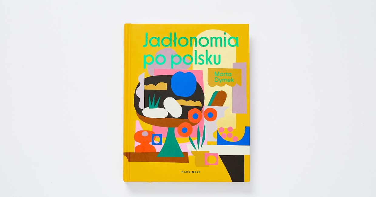 Okładka najnowszej książki Marty Dymek, "Jadłonomia po polsku"