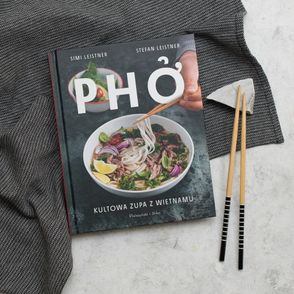 "Pho - kultowa zupa z Wietnamu" Simi Leistner Stefan Leistner